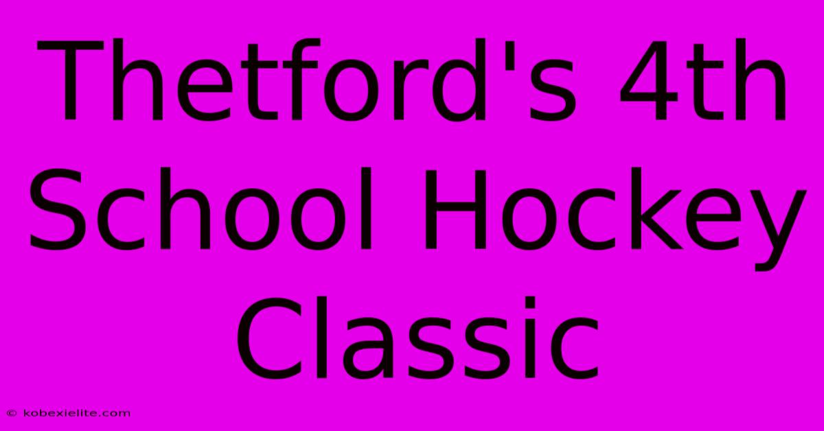 Thetford's 4th School Hockey Classic