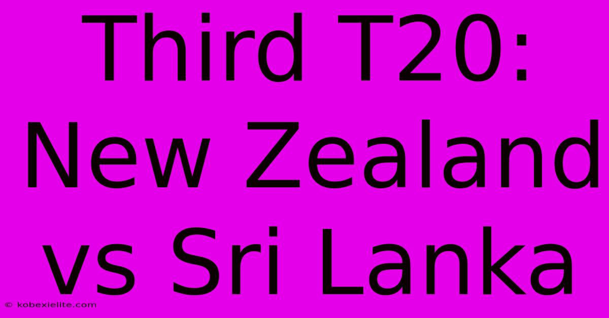 Third T20: New Zealand Vs Sri Lanka