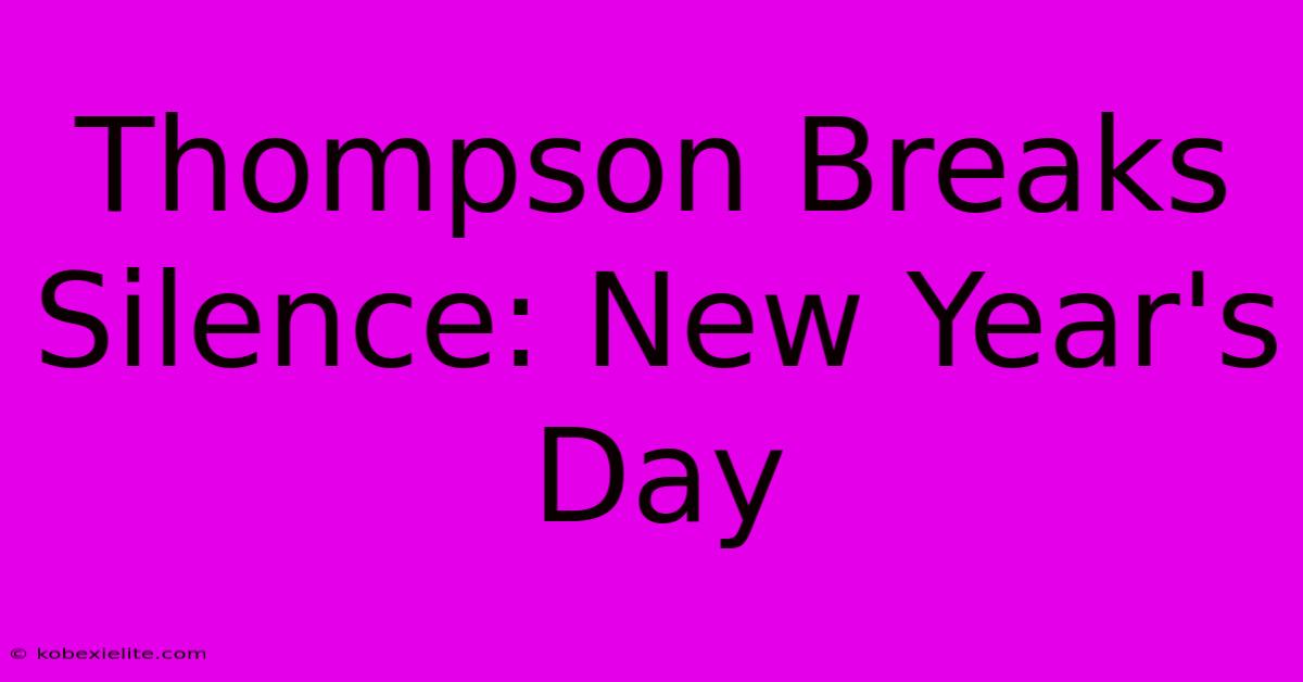 Thompson Breaks Silence: New Year's Day