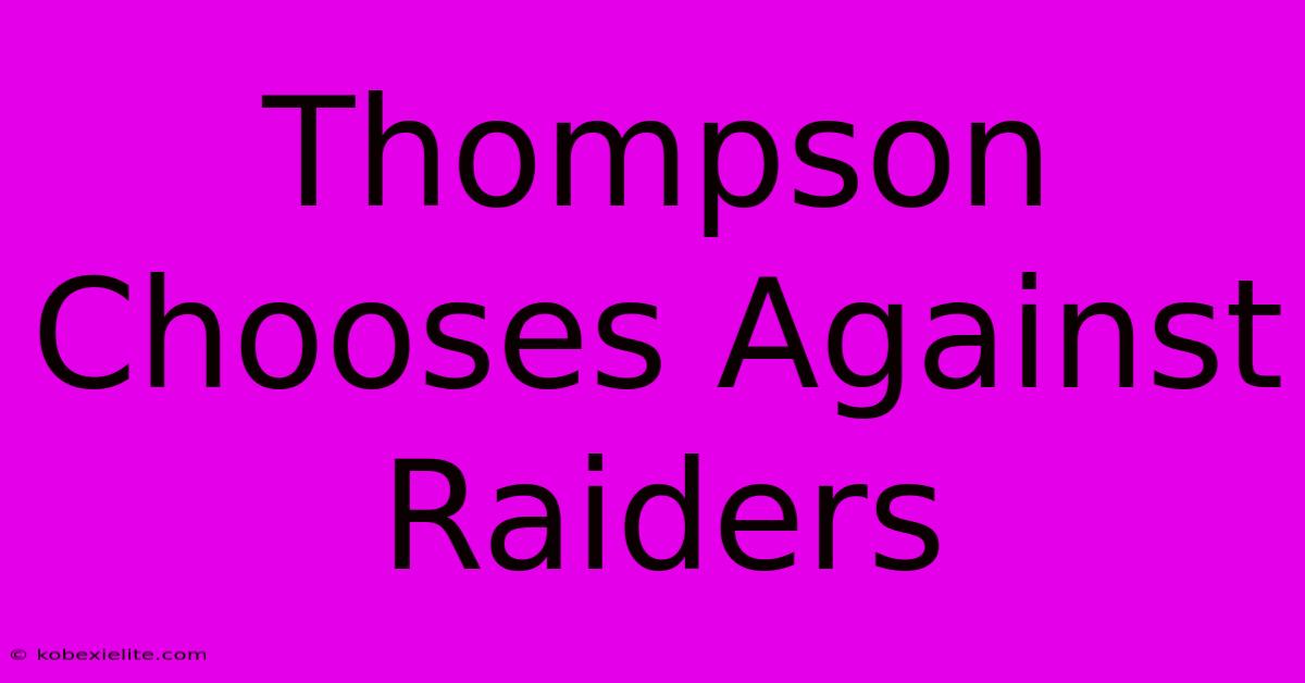 Thompson Chooses Against Raiders