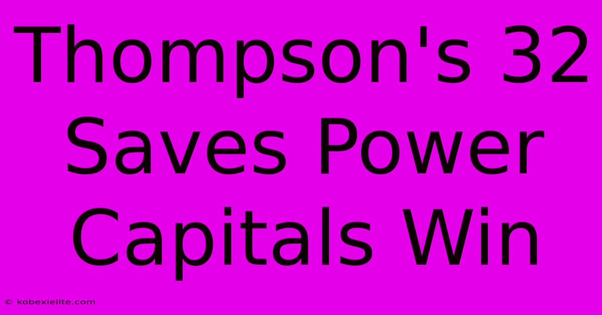 Thompson's 32 Saves Power Capitals Win