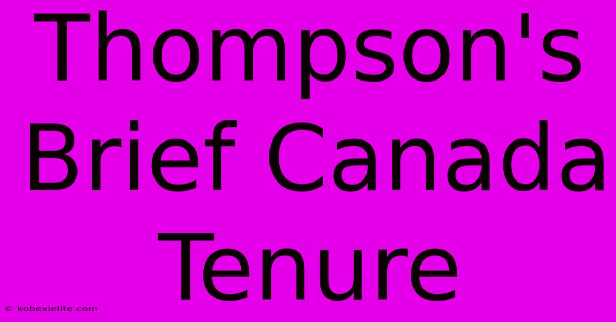 Thompson's Brief Canada Tenure