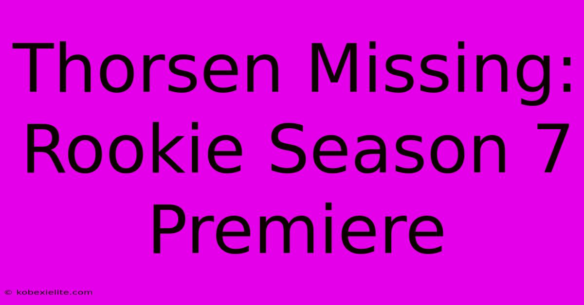 Thorsen Missing: Rookie Season 7 Premiere