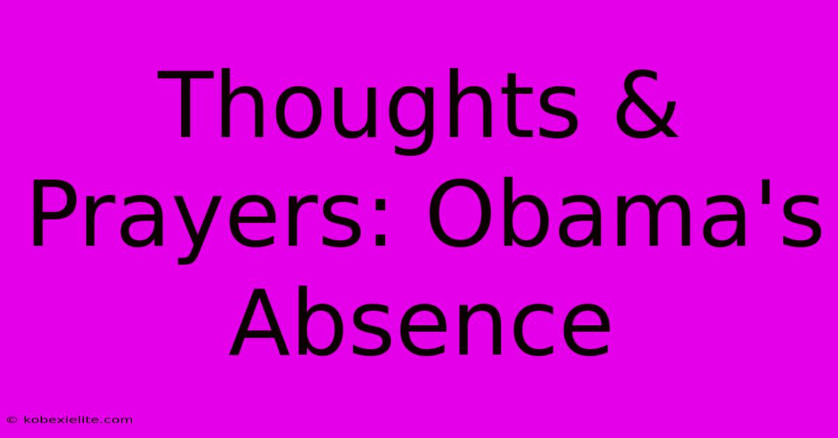 Thoughts & Prayers: Obama's Absence