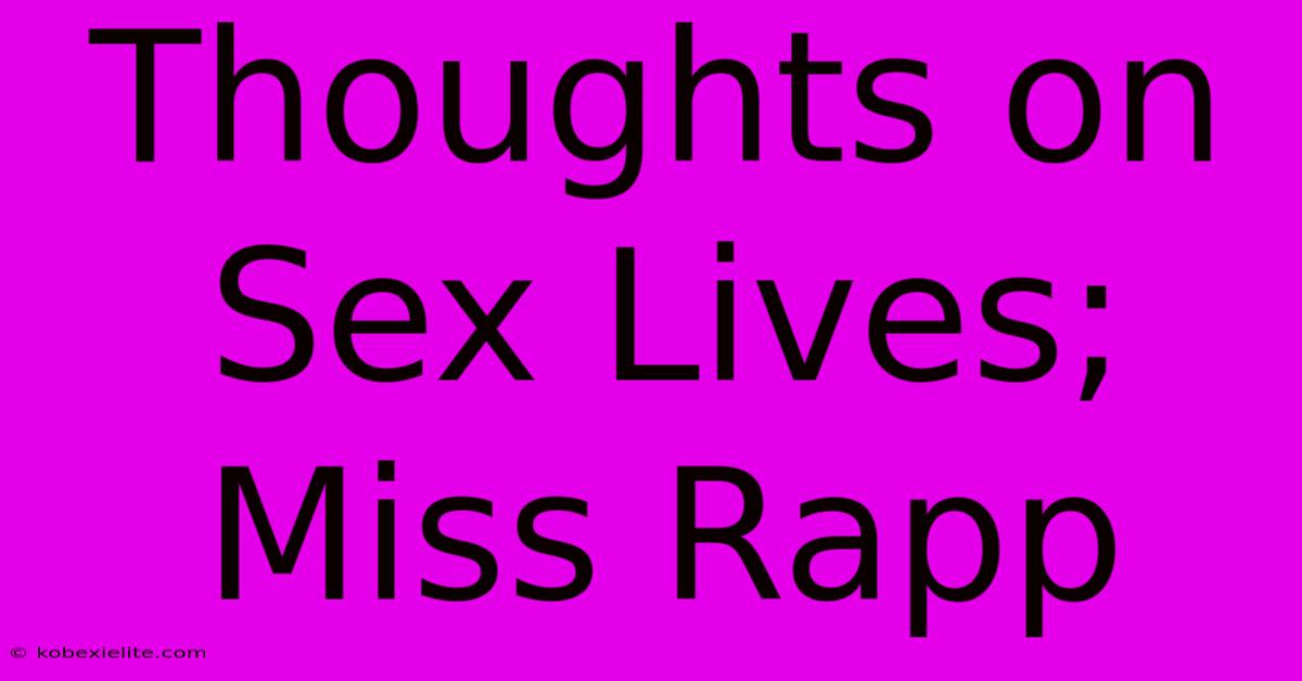 Thoughts On Sex Lives; Miss Rapp