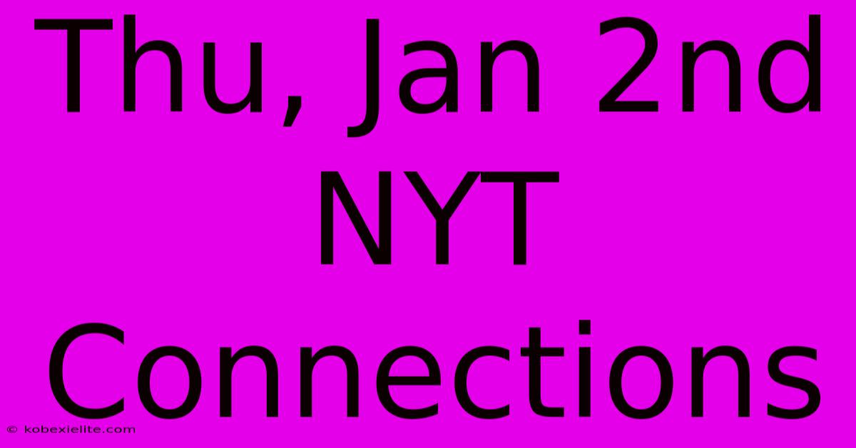 Thu, Jan 2nd NYT Connections