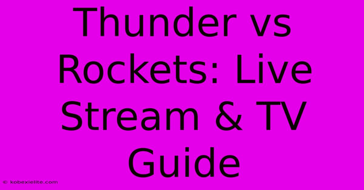 Thunder Vs Rockets: Live Stream & TV Guide Thunder Vs Rockets: Live Stream & TV Guide