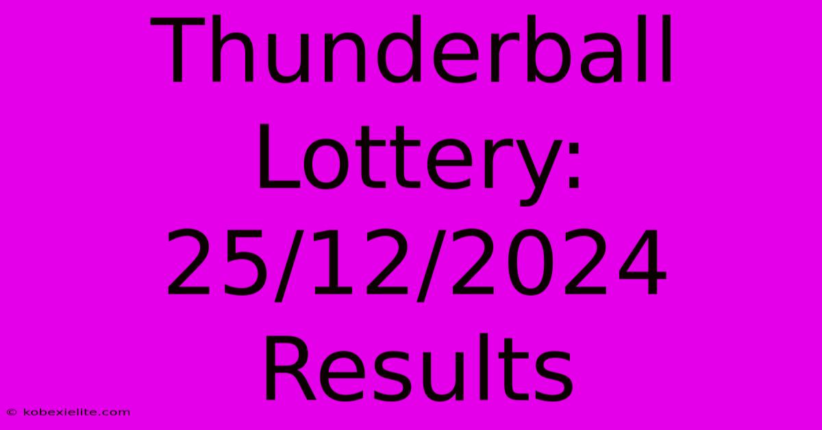 Thunderball Lottery: 25/12/2024 Results