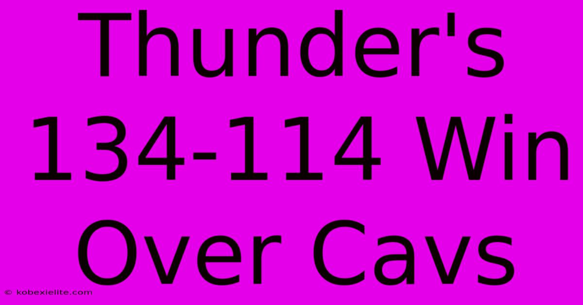 Thunder's 134-114 Win Over Cavs