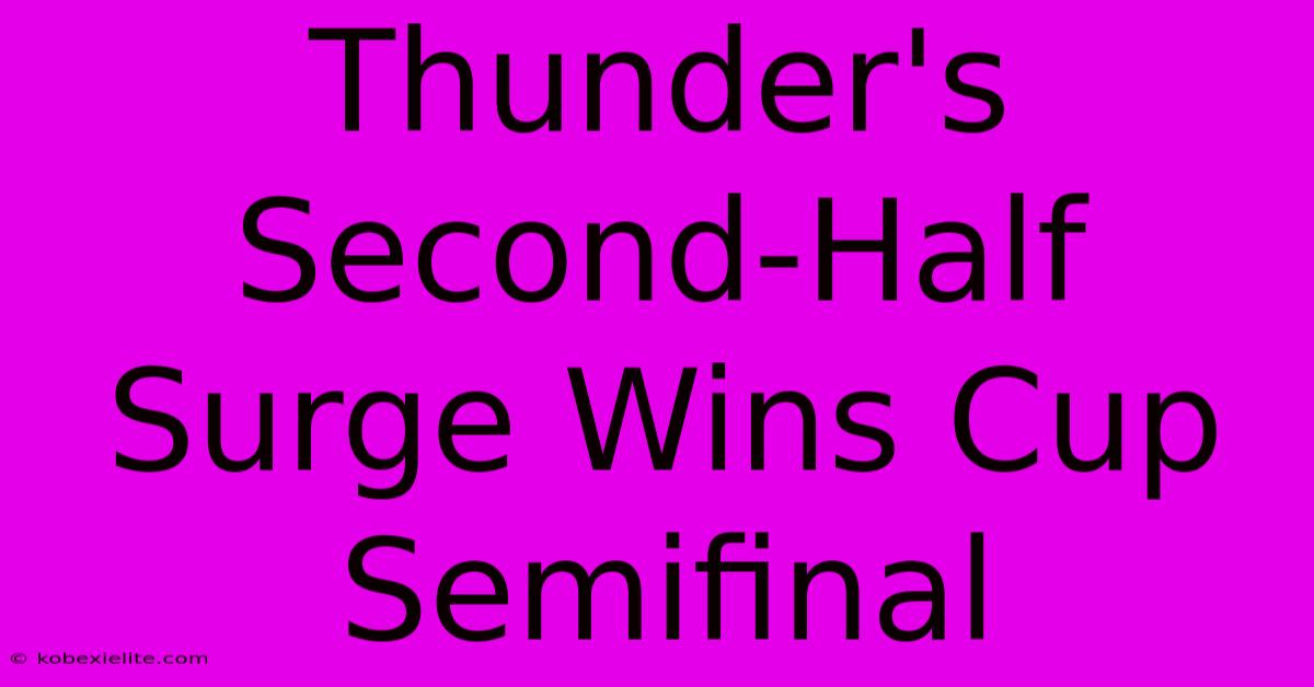 Thunder's Second-Half Surge Wins Cup Semifinal Thunder's Second-Half Surge Wins Cup Semifinal