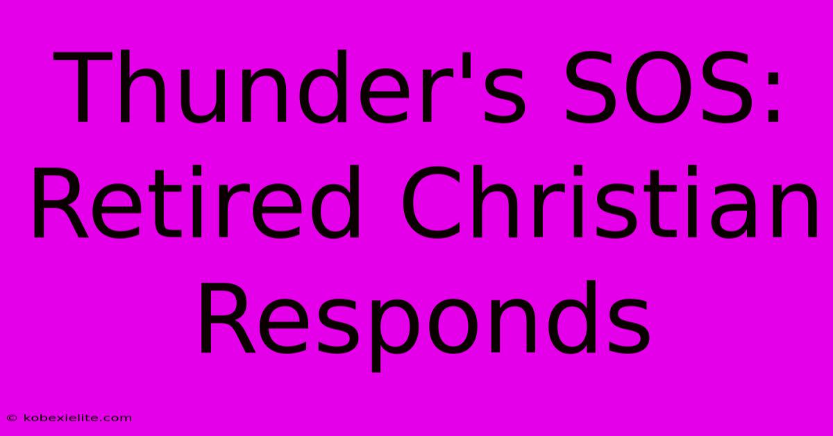 Thunder's SOS: Retired Christian Responds