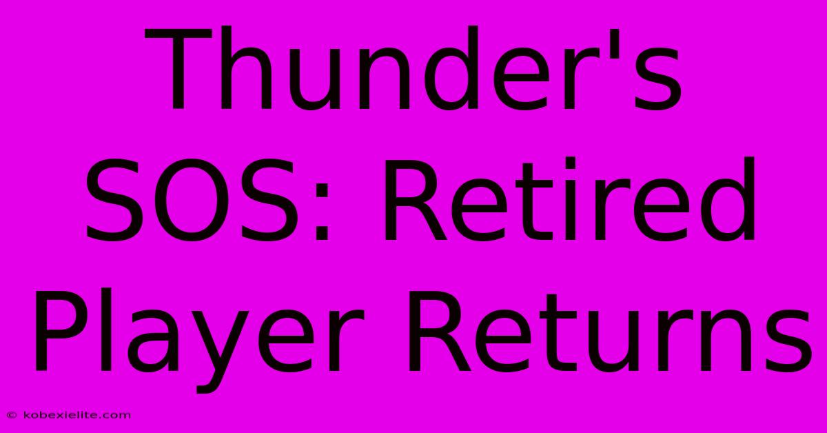 Thunder's SOS: Retired Player Returns