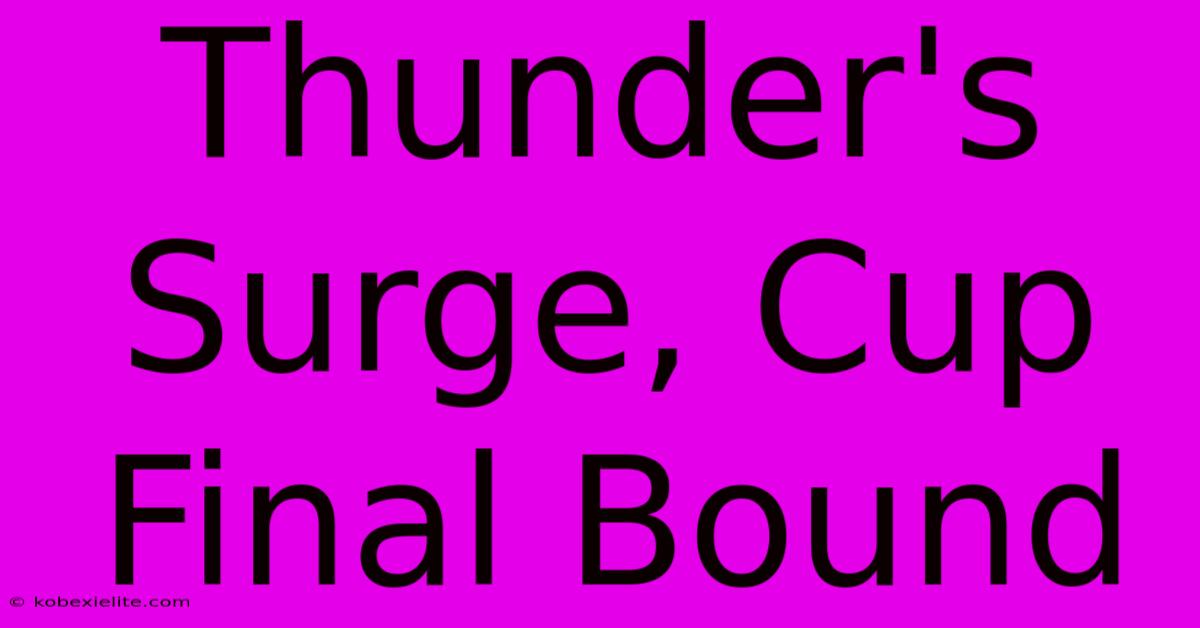 Thunder's Surge, Cup Final Bound Thunder's Surge, Cup Final Bound