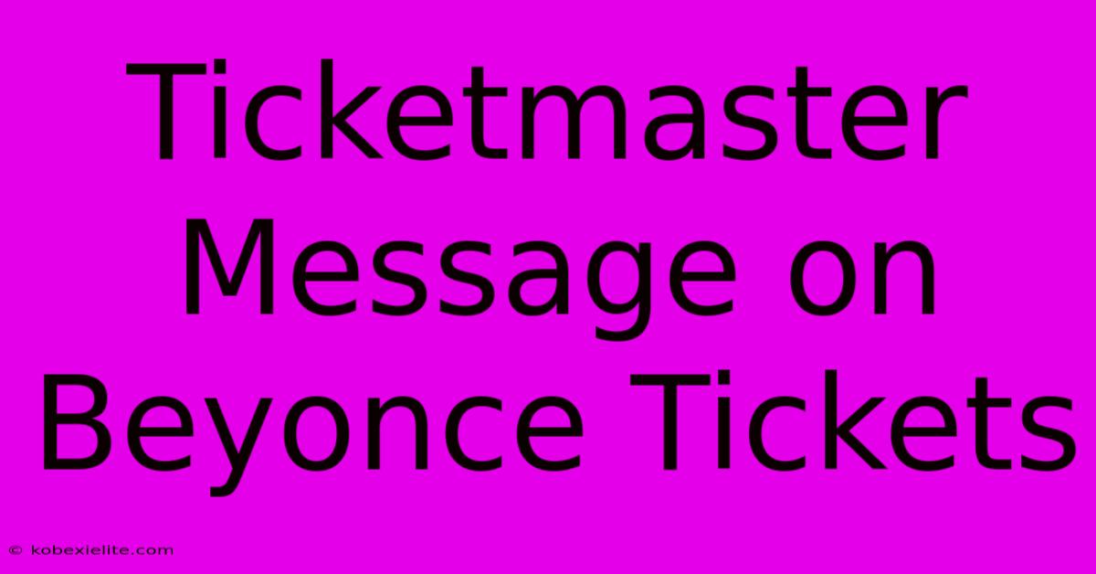 Ticketmaster Message On Beyonce Tickets