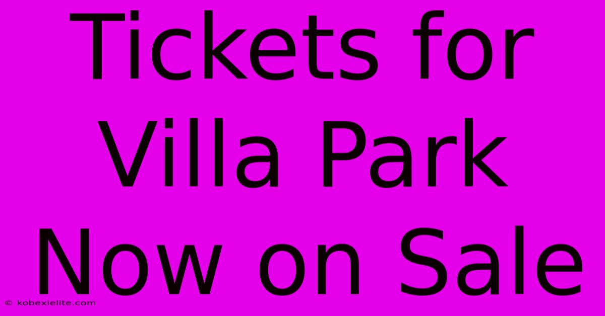 Tickets For Villa Park Now On Sale