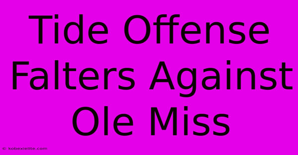 Tide Offense Falters Against Ole Miss