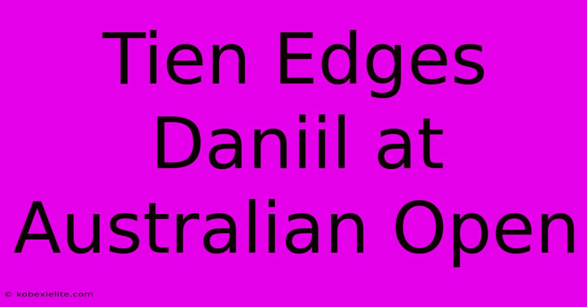 Tien Edges Daniil At Australian Open