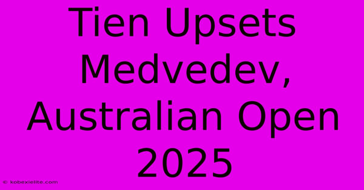 Tien Upsets Medvedev, Australian Open 2025