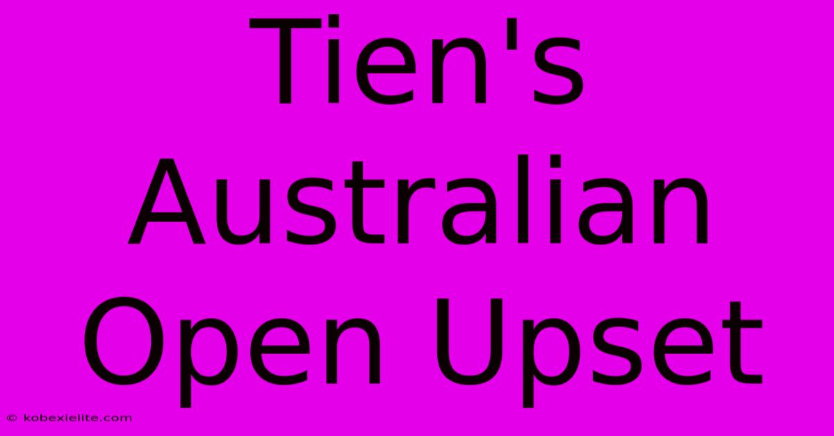 Tien's Australian Open Upset