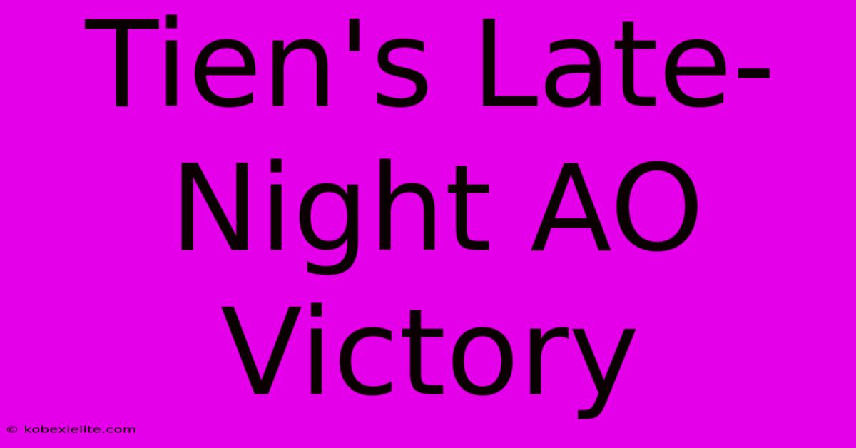 Tien's Late-Night AO Victory