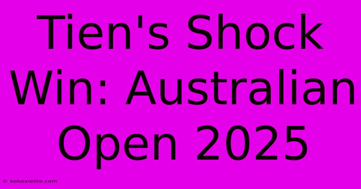 Tien's Shock Win: Australian Open 2025