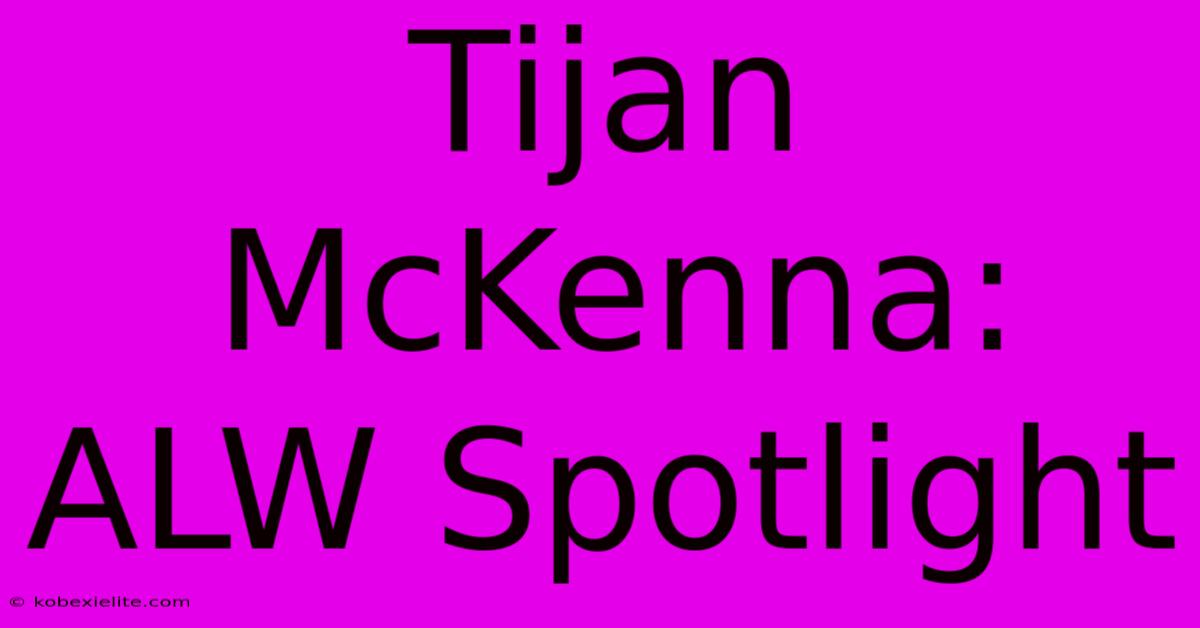 Tijan McKenna: ALW Spotlight