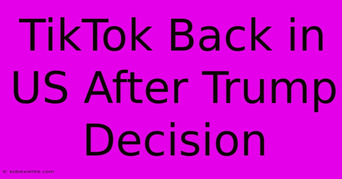 TikTok Back In US After Trump Decision