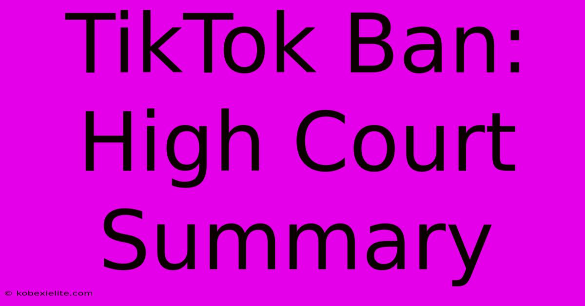 TikTok Ban: High Court Summary