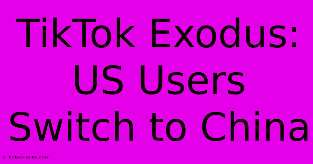 TikTok Exodus: US Users Switch To China