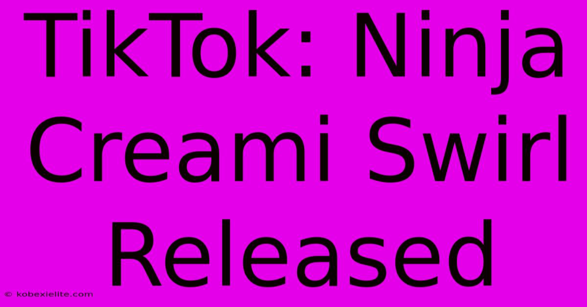 TikTok: Ninja Creami Swirl Released