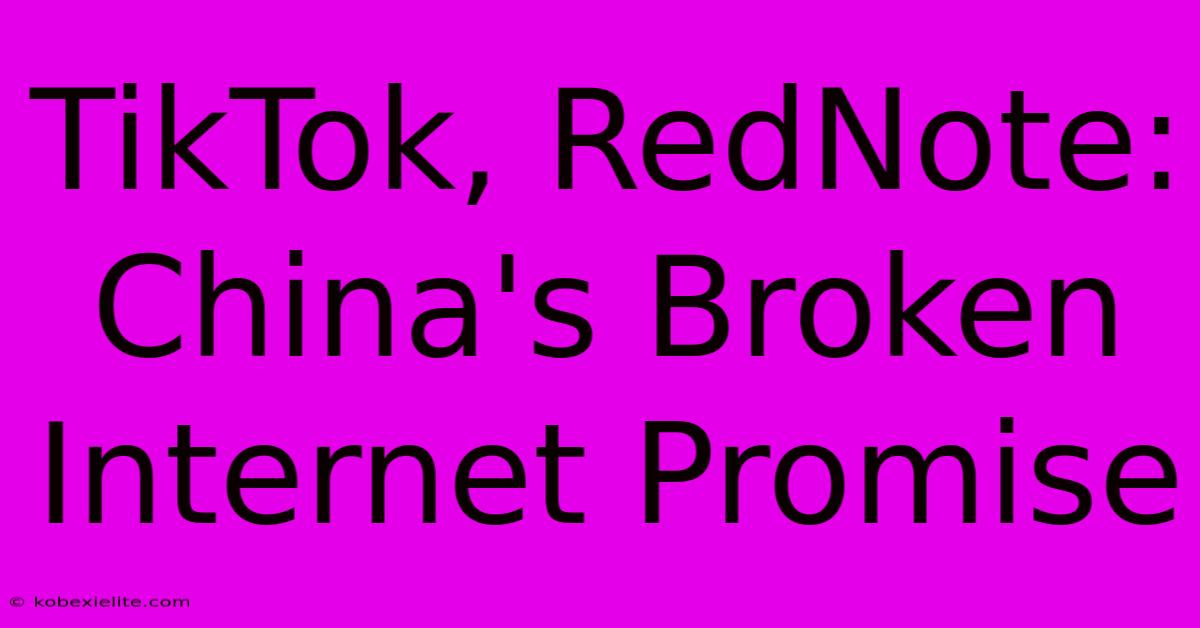 TikTok, RedNote: China's Broken Internet Promise