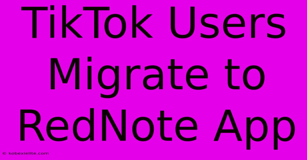 TikTok Users Migrate To RedNote App