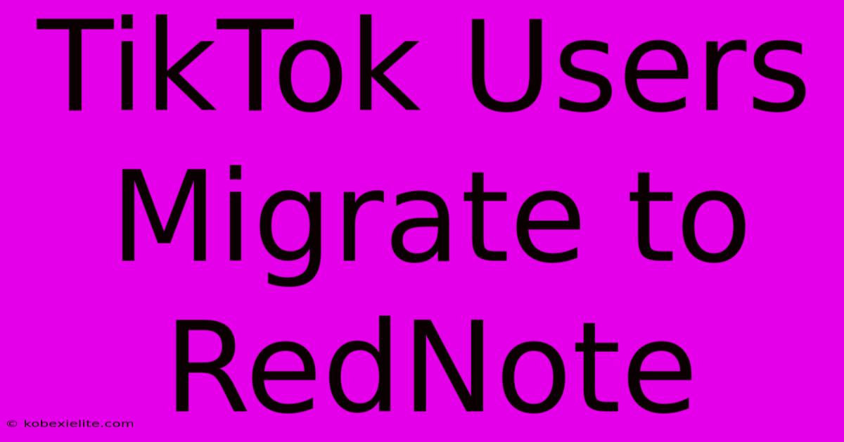 TikTok Users Migrate To RedNote