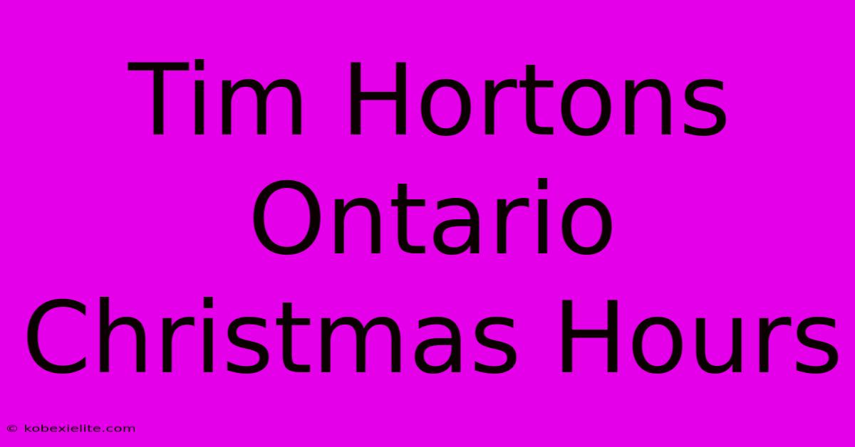 Tim Hortons Ontario Christmas Hours