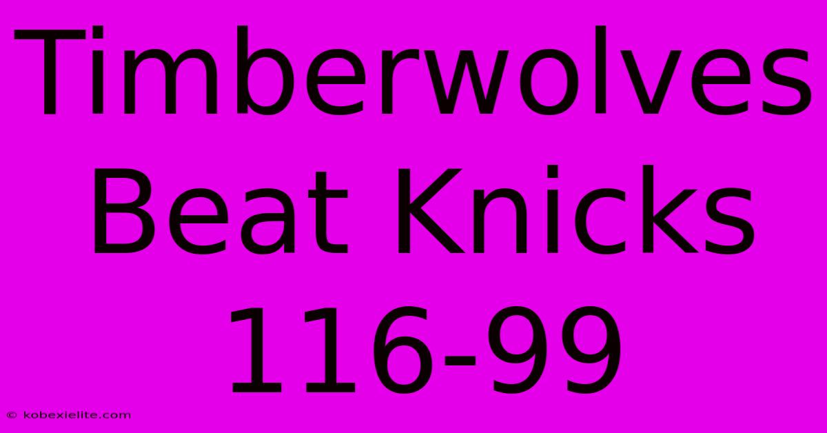 Timberwolves Beat Knicks 116-99