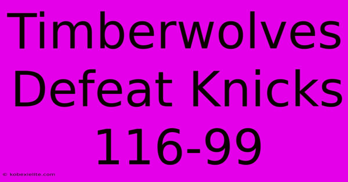 Timberwolves Defeat Knicks 116-99