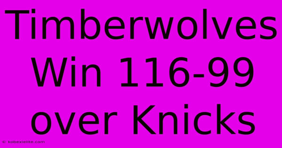 Timberwolves Win 116-99 Over Knicks