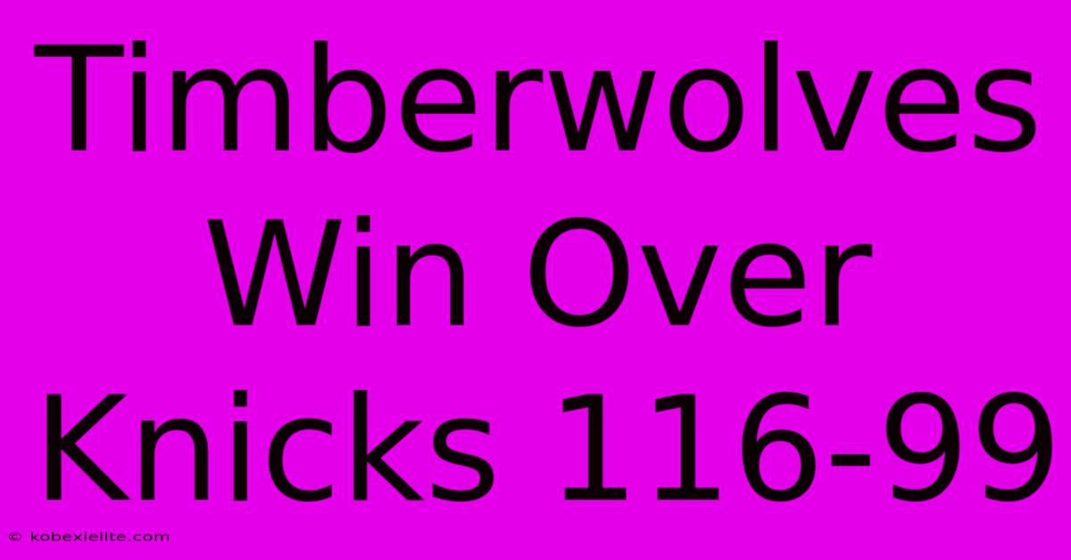 Timberwolves Win Over Knicks 116-99