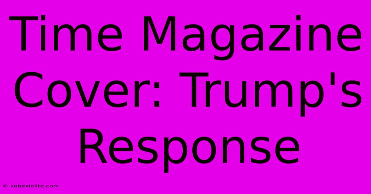 Time Magazine Cover: Trump's Response