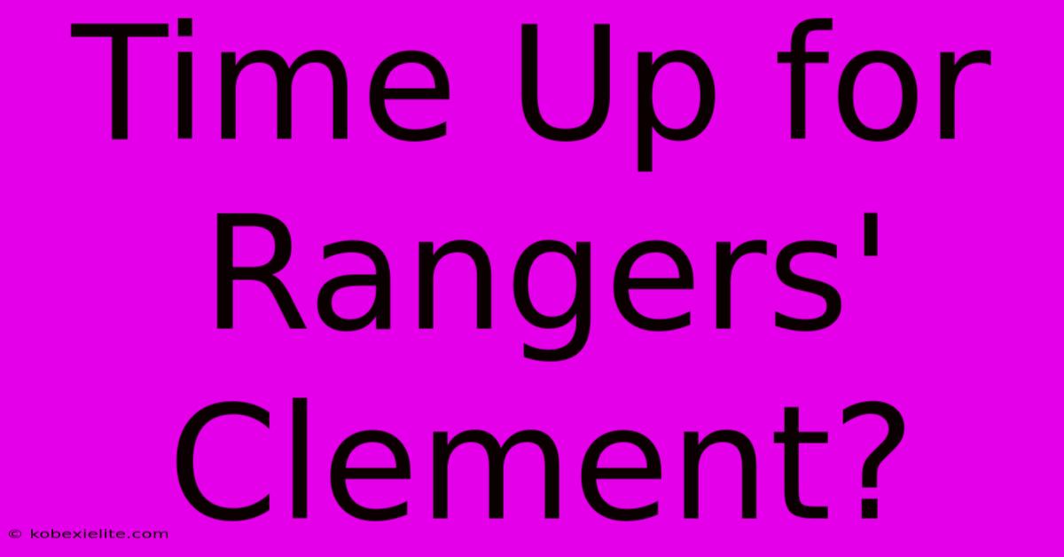 Time Up For Rangers' Clement?