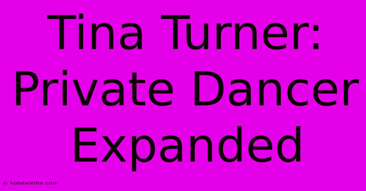 Tina Turner: Private Dancer Expanded