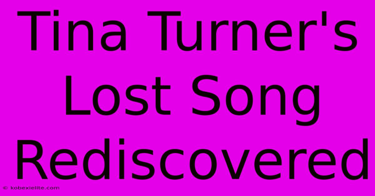 Tina Turner's Lost Song Rediscovered