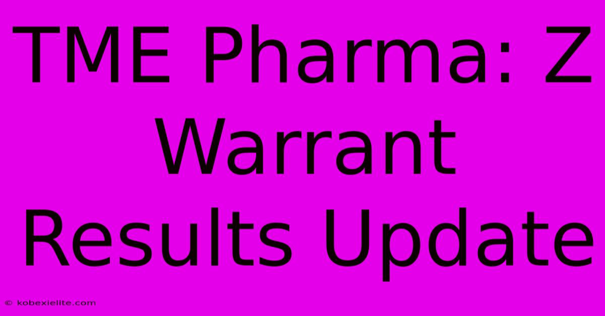 TME Pharma: Z Warrant Results Update