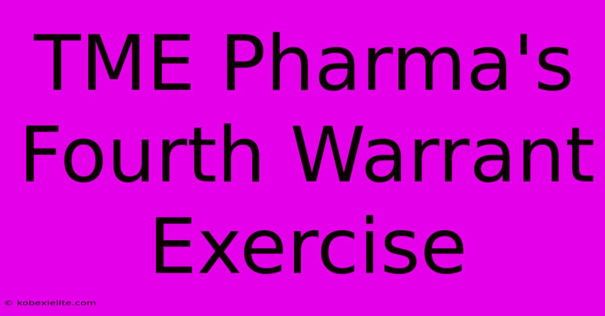 TME Pharma's Fourth Warrant Exercise