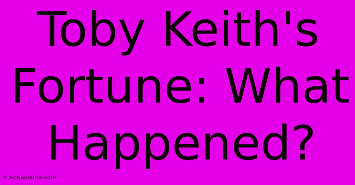 Toby Keith's Fortune: What Happened?