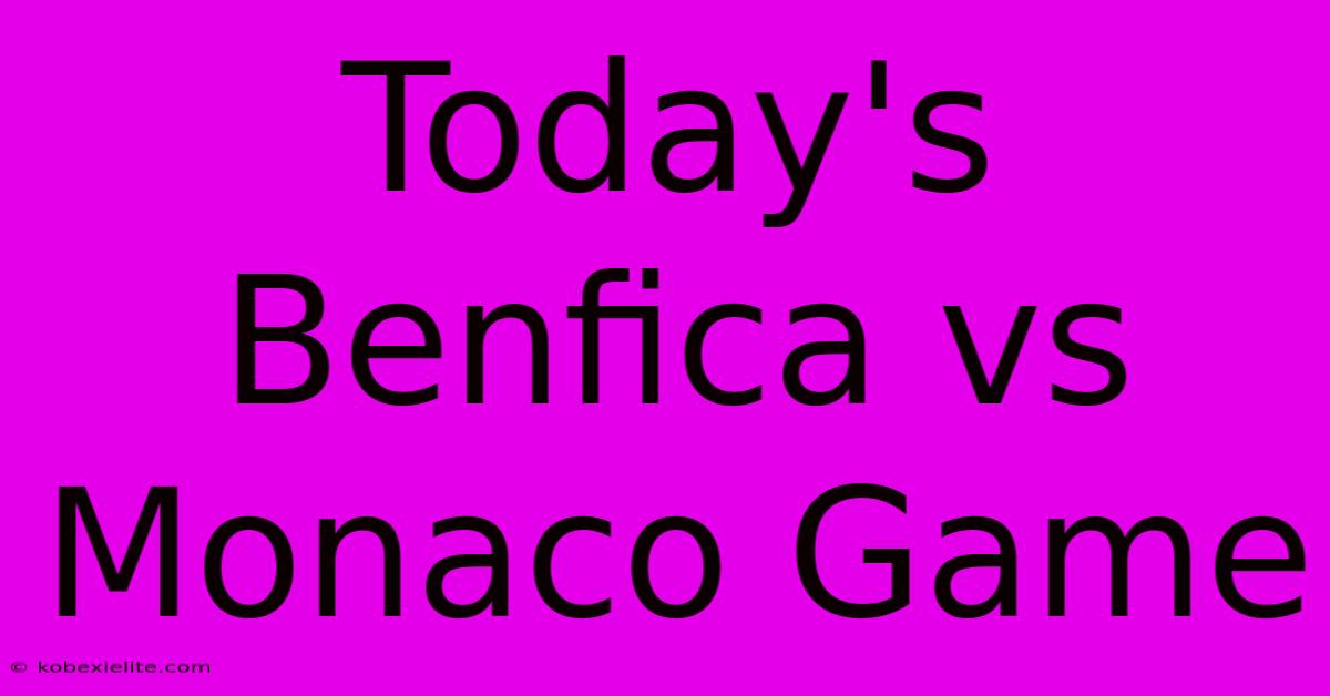 Today's Benfica Vs Monaco Game