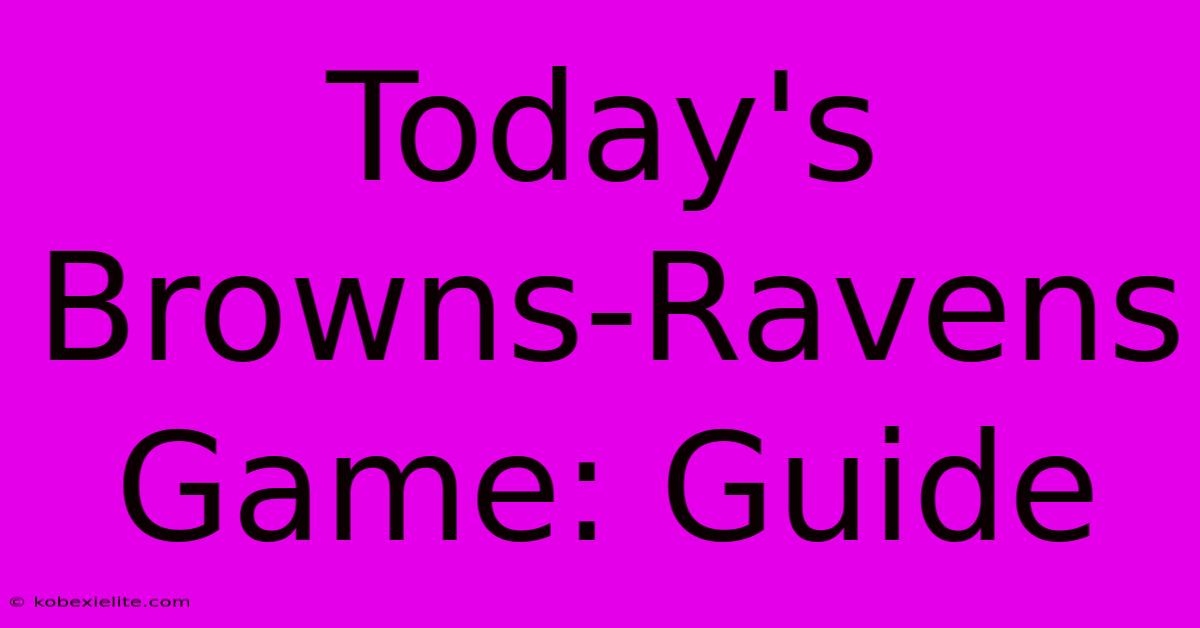 Today's Browns-Ravens Game: Guide