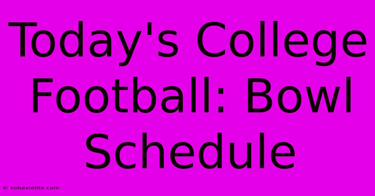 Today's College Football: Bowl Schedule