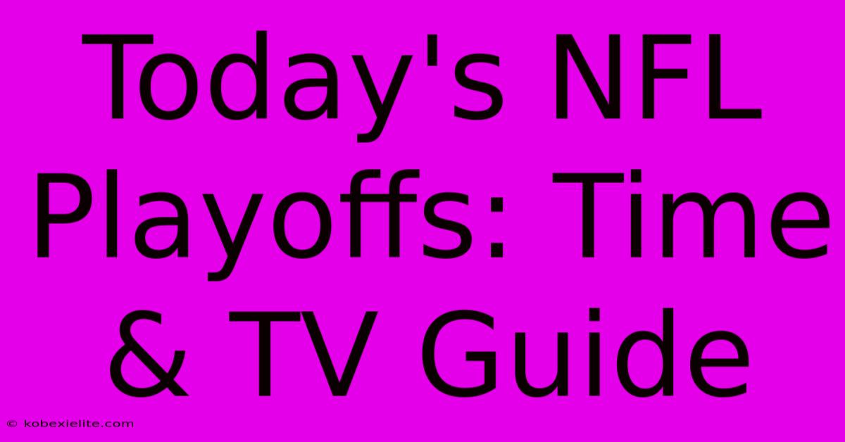 Today's NFL Playoffs: Time & TV Guide