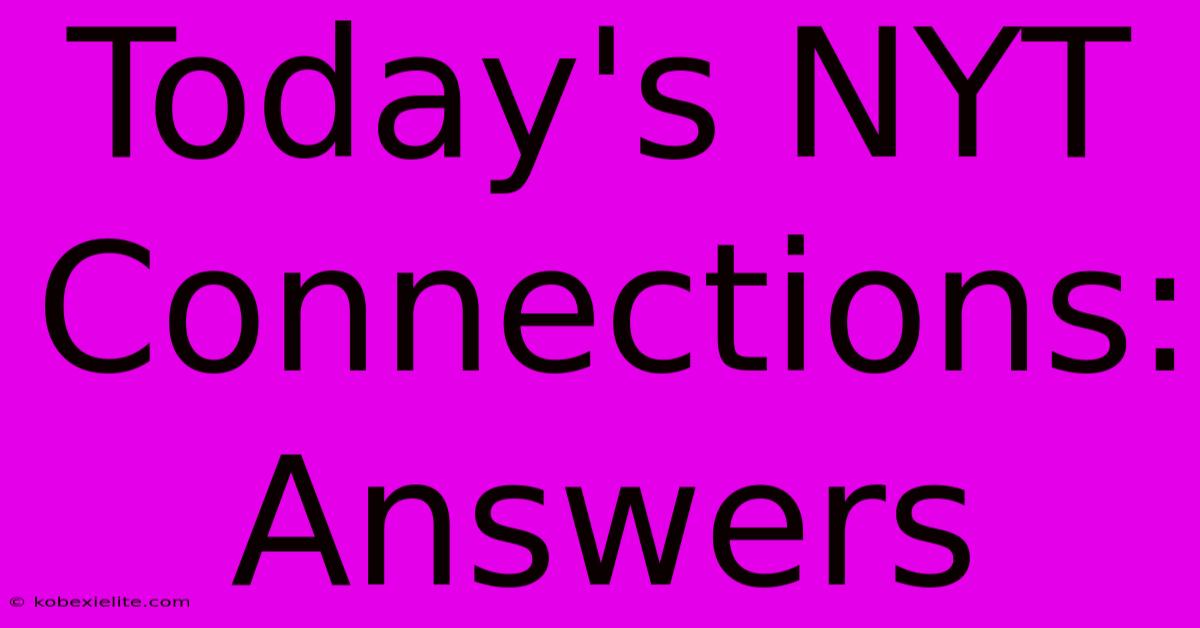 Today's NYT Connections: Answers